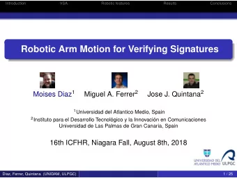 Robotic Arm Motion for Verifying Signatures Moises Diaz 1 Miguel A. Ferrer 2 Jose J. Quintana 2 1