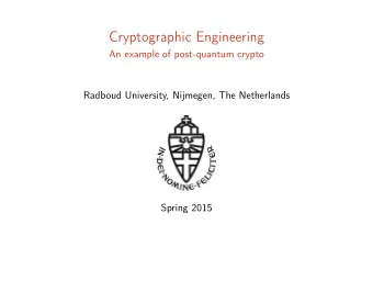 Cryptographic Engineering  An example of post-quantum crypto  Radboud University, Nijmegen, The