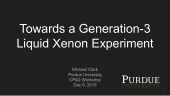 Towards a Generation-3  Liquid Xenon Experiment  Michael Clark  Purdue University  CPAD Workshop