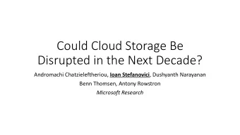 Could Cloud Storage Be  Disrupted in the Next Decade? Andromachi Chatzieleftheriou, Ioan