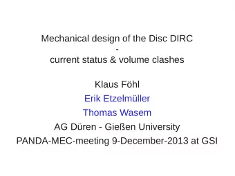 Mechanical design of the Disc DIRC  -  current status &amp; volume clashes  Klaus Fhl  Erik