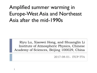 Amplified summer warming in  Europe-West Asia and Northeast Asia after the mid-1990s Riyu Lu,