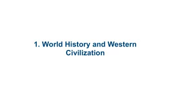 1. World History and Western  Civilization  Late Modern,  1914-the Present  Modern, 1750-1914