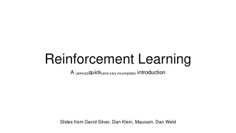 Reinforcement Learning A (almost) quick (and very incomplete) introduction  Slides from David