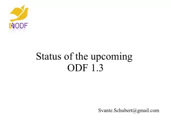 Status of the upcoming  ODF 1.3  Svante.Schubert@gmail.com  Reason for Standards  Svante Schubert