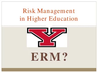 zyxwvutsrqponmlkjihgfedcbaZYXWVUTSRQPONMLKJIHGFEDCBA  Risk Management  in Higher Education  ERM?