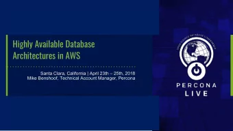 Highly Available Database  Architectures in AWS  Santa Clara, California | April 23th  25th,