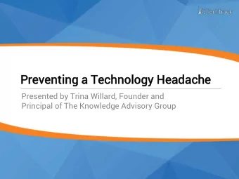 Pr  Preventing  g a Technol  hnology  ogy Heada  dache  he  Presented by Trina Willard, Founder and