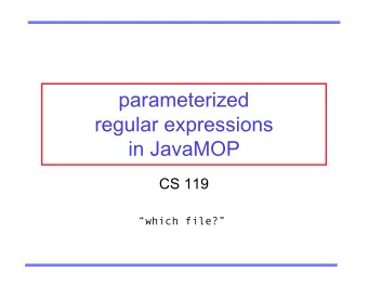 parameterized  regular expressions  in JavaMOP  CS 119  which file?