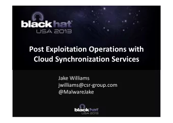 Post Exploitation Operations with  Cloud Synchronization Services  Jake Williams