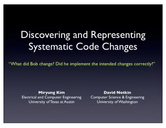 Discovering and Representing  Systematic Code Changes  What did Bob change? Did he implement the