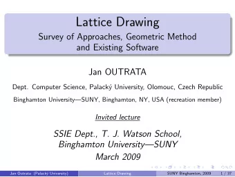 Lattice Drawing  Survey of Approaches, Geometric Method  and Existing Software  Jan OUTRATA  Dept.