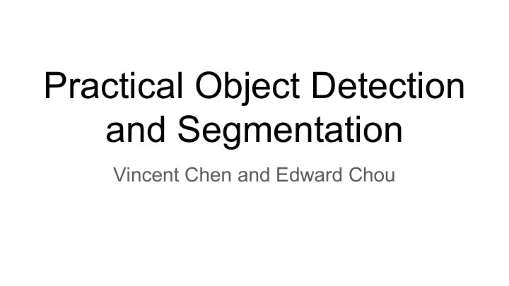 practical object detection and segmentation