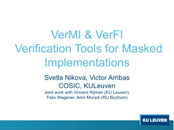 VerMI &amp; VerFI  Verification Tools for Masked  Implementations  Svetla Nikova, Victor Arribas