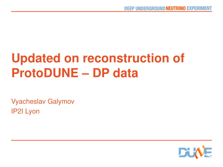 updated on reconstruction of protodune dp data