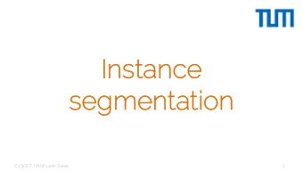 Ins  Instanc  nce  segm  segmen  enta  tati  tion  on  CV3DST | Prof. Leal-Taix  1  Se  Semanti