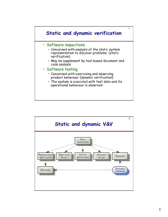 Static and dynamic verification  Software inspections  Concerned with analysis of the static