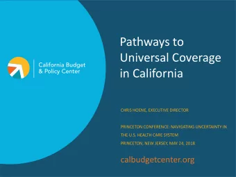 Pathways to  Universal Coverage  in California  CHRIS HOENE, EXECUTIVE DIRECTOR  PRINCETON