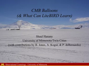 CMB Balloons  (&amp; What Can LiteBIRD Learn)  Shaul Hanany  University of Minnesota/Twin Cities