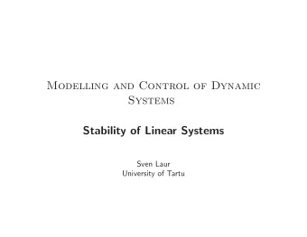 Modelling and Control of Dynamic  Systems  Stability of Linear Systems  Sven Laur  University of