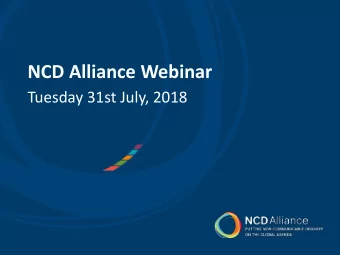 NCD  Alliance  Webinar  Tuesday  31st  July,  2018  Agenda  NCDA  Updates: