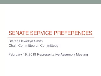SENATE SERVICE PREFERENCES  Stefan Llewellyn Smith  Chair, Committee on Committees  February 19,