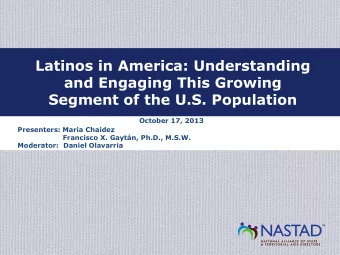 Latinos in America: Understanding  and Engaging This Growing  Segment of the U.S. Population