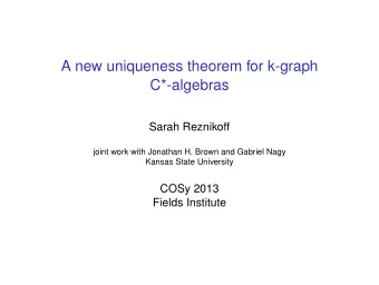 A new uniqueness theorem for k-graph  C*-algebras  Sarah Reznikoff  joint work with Jonathan H.