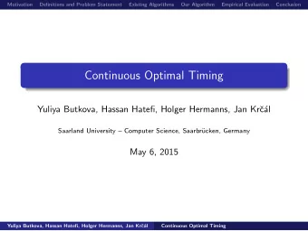 Continuous Optimal Timing  Yuliya Butkova, Hassan Hatefi, Holger Hermanns, Jan Kr  c  al