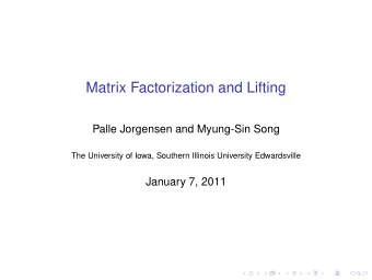 Matrix Factorization and Lifting  Palle Jorgensen and Myung-Sin Song  The University of Iowa,