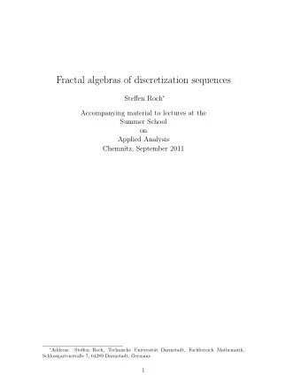 Fractal algebras of discretization sequences Steffen Roch   Accompanying material to lectures at