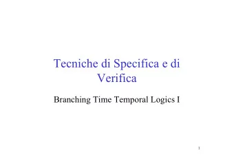 Tecniche di Specifica e di  Verifica  Branching Time Temporal Logics I  1  Outline  CTL ( C