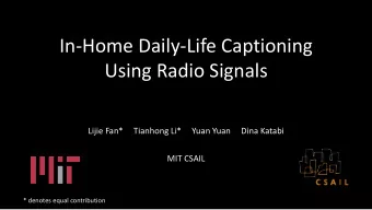 In-Home Daily-Life Captioning  Using Radio Signals  Lijie Fan*     Tianhong Li*     Yuan Yuan