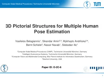 Pose Estimation Vasileios Belagiannis 1 , Sikandar Amin 2,3 , Mykhaylo Andriluka 3,4 , Bernt