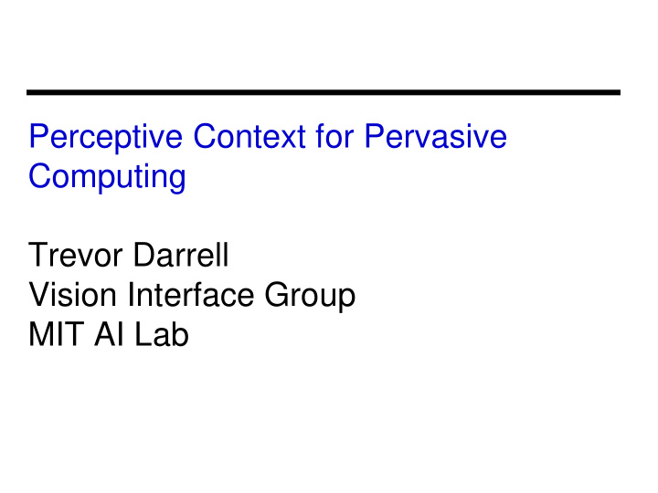 perceptive context for pervasive computing trevor darrell