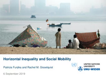 Horizontal Inequality and Social Mobility  Patricia Funjika and Rachel M. Gisselquist  6 September
