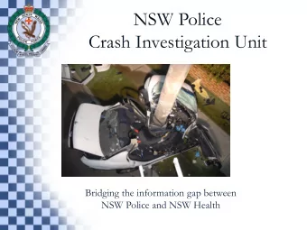 NSW Police  Crash Investigation Unit  Bridging the information gap between  NSW Police and NSW