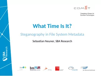 What Time Is It?  Steganography in File System Metadata  Sebastan Neuner, SBA Research  whoami