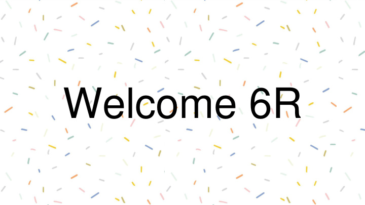 welcome 6r let s get to know one