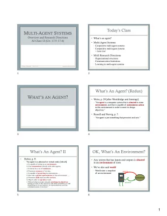 W HAT  S AN A GENT ?  Weiss, p. 29 [after Wooldridge and Jennings]:  An agent is a