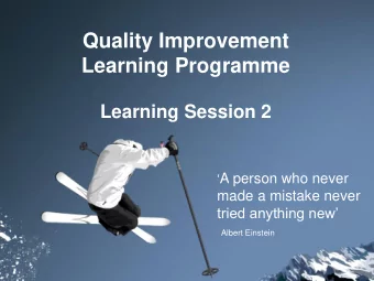 Quality Improvement  Learning Programme  Learning Session 2  A person who never  made a mistake