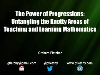 The Power of Progressions:  Untangling the Knotty Areas of  Teaching and Learning Mathematics