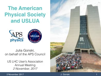 The American  Physical Society  and USLUA  Julia Gonski,  on behalf of the APS Council  US LHC
