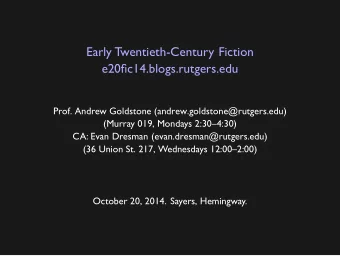 Early Twentieth-Century Fiction  e20fic14.blogs.rutgers.edu  Prof. Andrew Goldstone