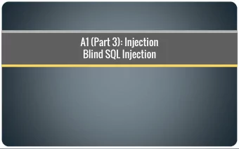 A1 (Part 3): Injection  Blind SQL Injection  Blind SQL Injection  SQL injectio  ion that tricks  ks