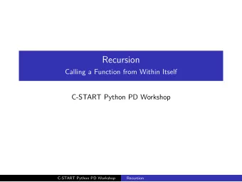 Recursion  Calling a Function from Within Itself  C-START Python PD Workshop  C-START Python PD