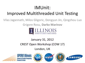 IMUnit:  Improved Multithreaded Unit Testing  Vilas Jagannath, Milos Gligoric, Dongyun Jin,