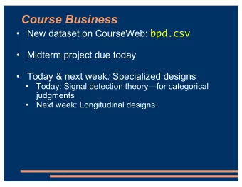 Course Business  New dataset on CourseWeb: bpd.csv   Midterm project due today  Today
