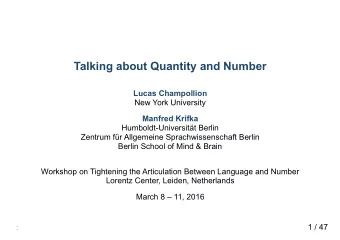 Talking about Quantity and Number  Lucas Champollion  New York University  Manfred Krifka
