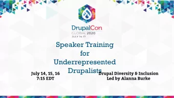 Speaker Training  for  Underrepresented  Drupalists  July 14, 15, 16  Drupal Diversity &amp;